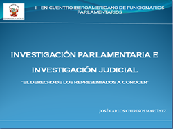 Investigación parlamentaria e Investigación Judicial “El Derecho de los representados a conocer”